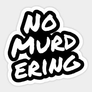 No Murdering 2 - White Ink Sticker